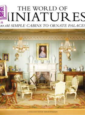海外直订The World of Miniatures: From Simple Cabins to Ornate Palaces 微缩的世界:从简单的小木屋到华丽的宫殿