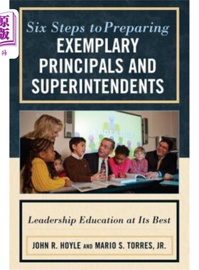海外直订Six Steps to Preparing Exemplary Principals and Superintendents: Leadership Educ 培养模范校长和监督员的六个