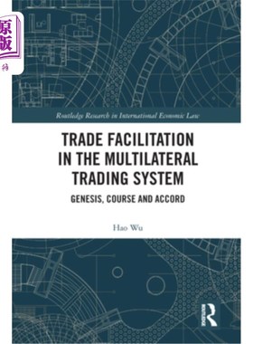 海外直订Trade Facilitation in the Multilateral Trading System: Genesis, Course and Accor 多边贸易体制下的贸易便利化