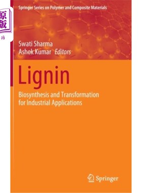 海外直订Lignin: Biosynthesis and Transformation for Industrial Applications 木质素:工业应用的生物合成和转化