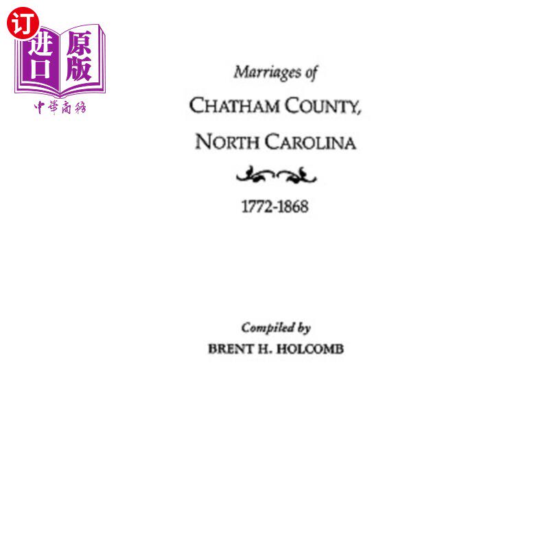 海外直订Marriages of Chatham County, North Carolina, 1772-1868 北卡罗来纳州查塔姆县的婚姻，1772-1868年