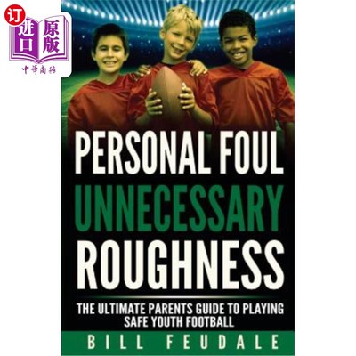海外直订医药图书Personal Foul Unnecessay Roughness: The Ultimate Parents Guide To Playing Safe Y 个人犯规不必要的粗