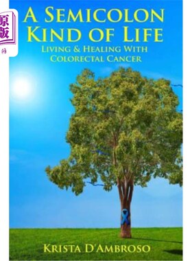 海外直订医药图书A Semicolon Kind of Life; Living and Healing with Colorectal Cancer 一种半克隆的生命；与结直肠癌一