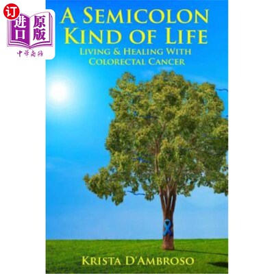 海外直订医药图书A Semicolon Kind of Life; Living and Healing with Colorectal Cancer 一种半克隆的生命；与结直肠癌一
