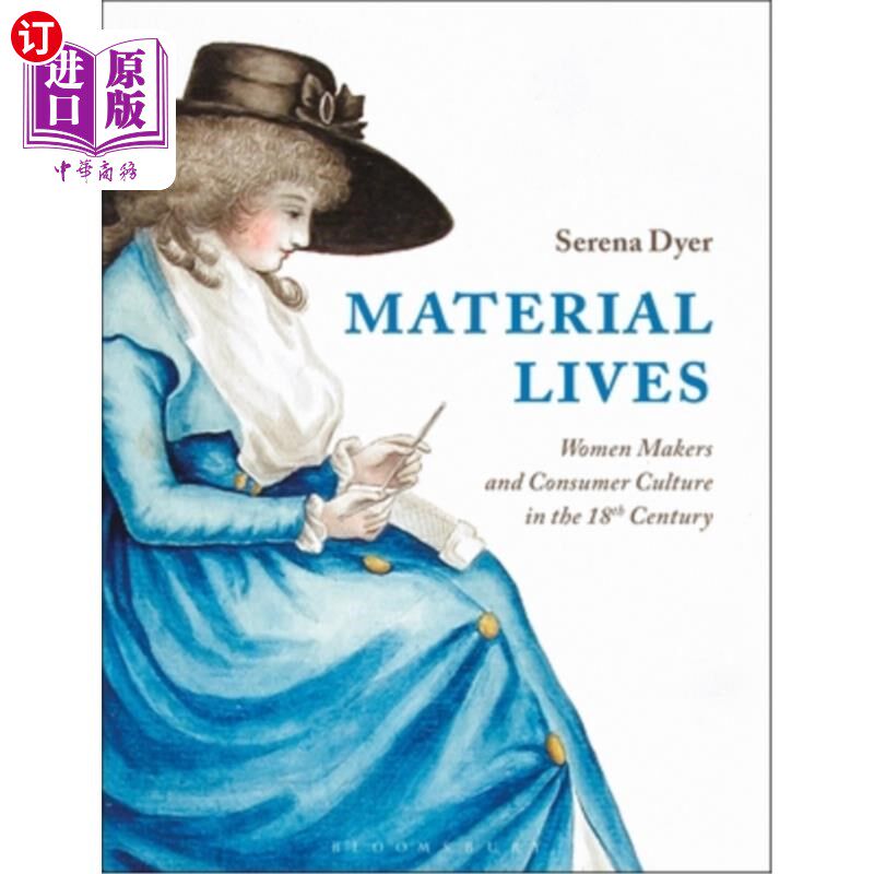 海外直订Material Lives: Women Makers and Consumer Culture in the 18th Century 物质生活:18世纪的女性制造者与消费文化