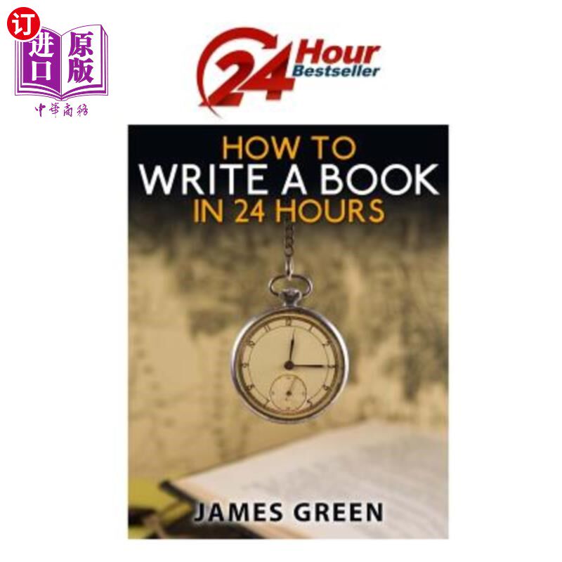 海外直订How to Write a Book in 24 Hours: 24 Hour Bestseller Series: Book 1 如何在24小时内写书：24小时畅销书系列：一