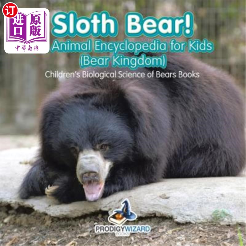 海外直订Sloth Bear! an Animal Encyclopedia for Kids (Bear Kingdom) - Children's Biologic
