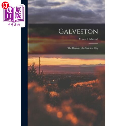 海外直订Galveston: The Horrors of a Stricken City 加尔维斯顿:受灾城市的恐怖