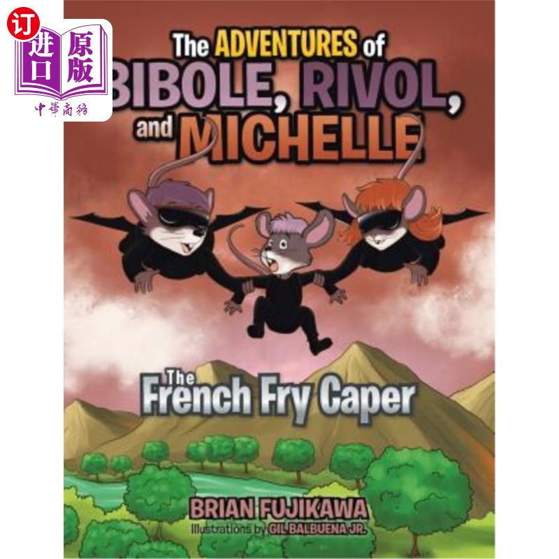 海外直订The Adventures of Bibole, Rivol and Michelle: The French Fry Caper 比伯勒、里沃尔和米歇尔历险记：炸薯条狂欢