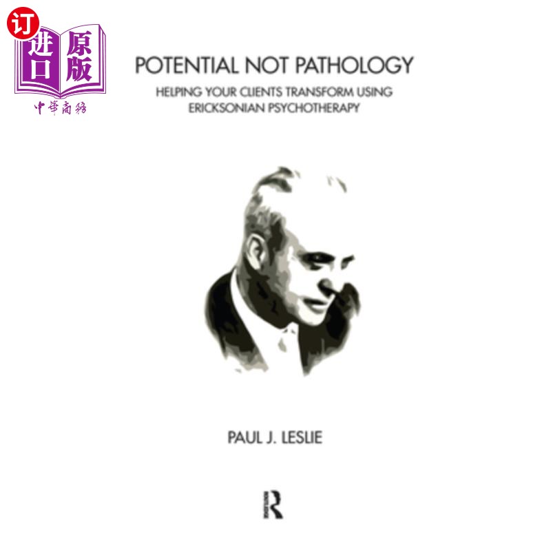 海外直订医药图书Potential Not Pathology: Helping Your Clients Transform Using Ericksonian Psycho 潜在而非病理:使用