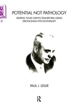 海外直订医药图书Potential Not Pathology: Helping Your Clients Transform Using Ericksonian Psycho 潜在而非病理:使用