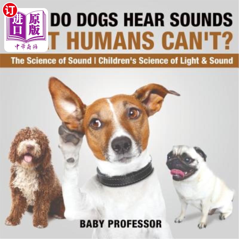海外直订Why Do Dogs Hear Sounds That Humans Can't? - The Science of Sound Children's Sci 为什么狗会听到人类听不到的