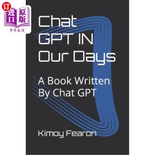 海外直订Chat GPT IN Our Days: A Book Written By Chat GPT Chat GPT在我们的日子里:由Chat GPT写的一本书