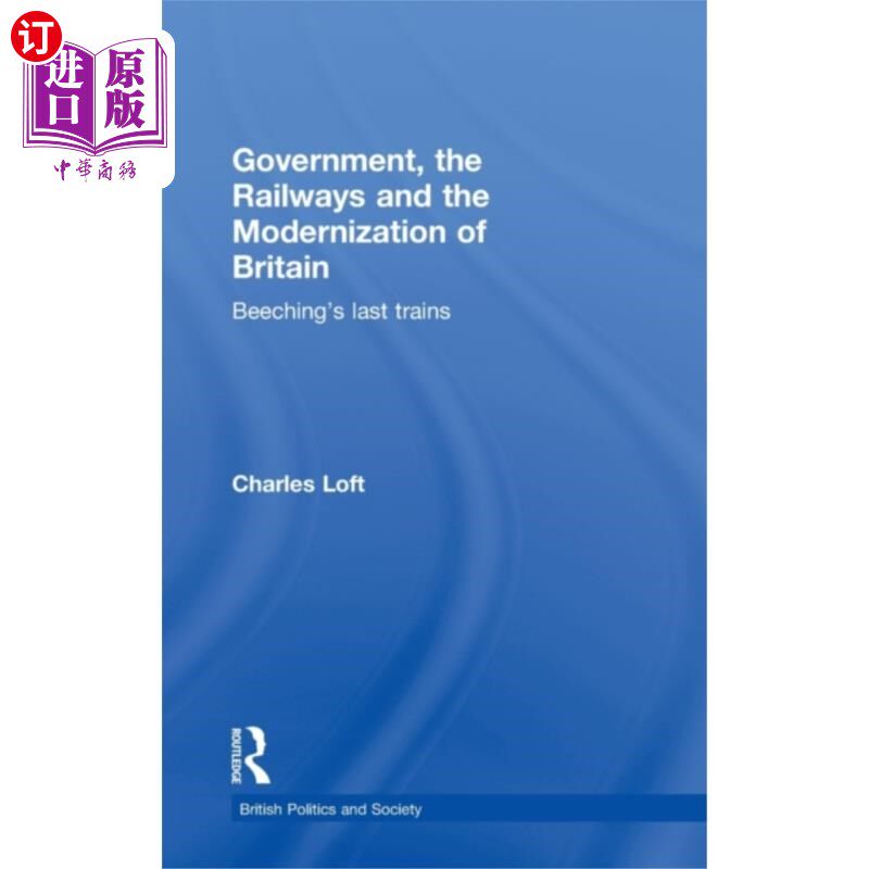 海外直订Government, the Railways and the Modernization o... 政府、铁路与英国现代化