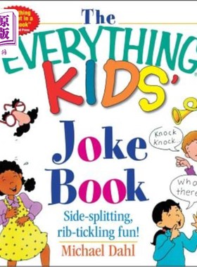 海外直订The Everything Kids' Joke Book: Side-Splitting, Rib-Tickling Fun 所有孩子的笑话书:侧裂，肋骨痒的乐趣