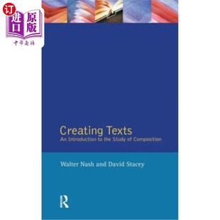 Study 创造文本：作文研究导论 the Texts Composition Introduction 海外直订Creating