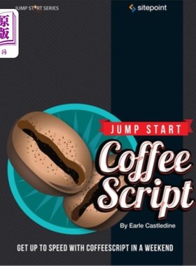 海外直订Jump Start Coffeescript: Get Up to Speed with Coffeescript in a Weekend 快速启动Coffeescript:在一个周末内快