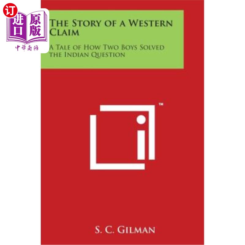 海外直订The Story of a Western Claim: A Tale of How Two Boys Solved the Indian Question 一个西方宣称的故事：两个男