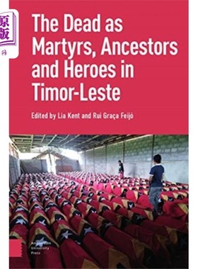 海外直订Dead as Ancestors, Martyrs, and Heroes in Timor-... 在东帝汶作为祖先、烈士和英雄死去