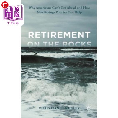 海外直订Retirement on the Rocks: Why Americans Can't Get Ahead and How New Savings Polic 退休岌岌可危:为什么美国人