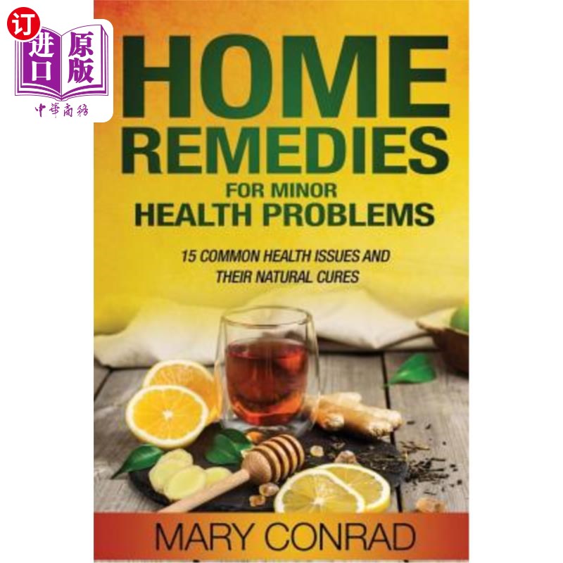 海外直订医药图书Home Remedies for Minor Health Problems: 15 Common Health Issues and their Natur 小健康问题的家庭治