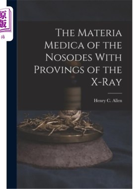 海外直订医药图书The Materia Medica of the Nosodes With Provings of the X-Ray 中医本草与x射线证明