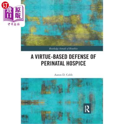 海外直订医药图书A Virtue-Based Defense of Perinatal Hospice 基于美德的围产期临终关怀防御