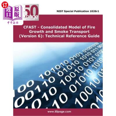 海外直订CFAST - Consolidated Model of Fire Growth and Smoke Transport (Version 6): Techn 火灾增长和烟雾传输的综合模