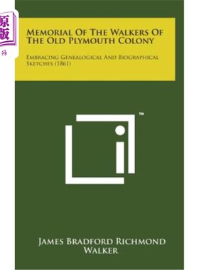 海外直订Memorial of the Walkers of the Old Plymouth Colony: Embracing Genealogical and B 老普利茅斯殖民地步行者纪念