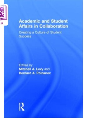 海外直订Academic and Student Affairs in Collaboration: Creating a Culture of Student Suc 学术与学生事务合作:创造学