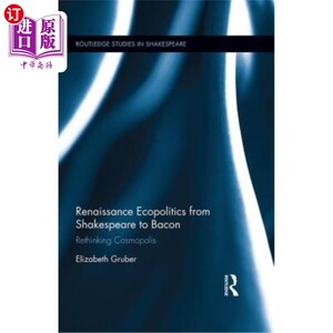 海外直订Renaissance Ecopolitics from Shakespeare to Bacon: Rethinking Cosmopolis  从莎士比亚到培根的文艺复兴生态政