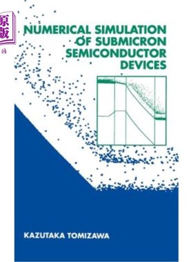 海外直订Numerical Simulation of Submicron Semiconductor Devices 亚微米半导体器件的数值模拟