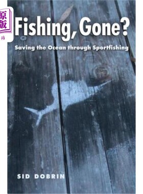 海外直订Fishing, Gone?: Saving the Ocean Through Sportfishing 钓鱼,去了?:通过钓鱼运动拯救海洋