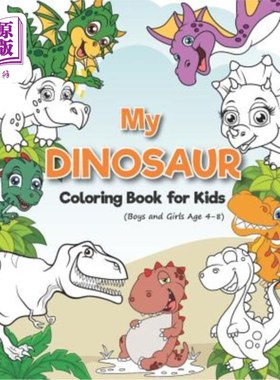 海外直订My Dinosaur Coloring Book for Kids (Boys and Girls Age 4-8): (A beautiful collec 我的儿童恐龙染色书（4-8岁