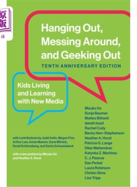 海外直订Hanging Out, Messing Around, and Geeking Out, Tenth Anniversary Edition: Kids Li 闲逛，胡闹，和gee