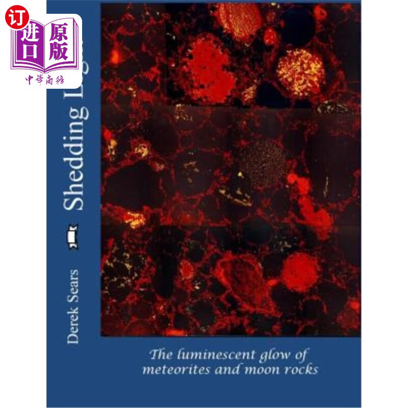 海外直订Shedding Light: The Luminescent Glow of Meteorites and Moon Rocks 发光：陨石和月球岩石的发光