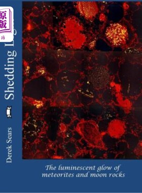 海外直订Shedding Light: The Luminescent Glow of Meteorites and Moon Rocks 发光：陨石和月球岩石的发光