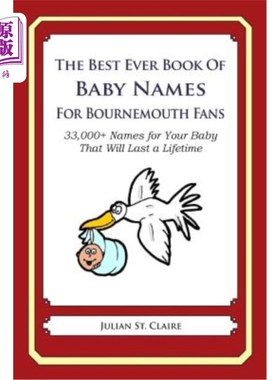 海外直订医药图书The Best Ever Book of Baby Names for Bournemouth Fans: 33,000+ Names for Your Ba 伯恩茅斯影迷有史以
