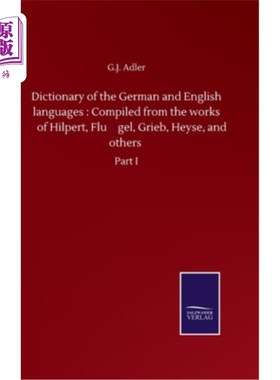 海外直订Dictionary of the German and English languages: Compiled from the works of Hilpe 德语和英语词典：由H