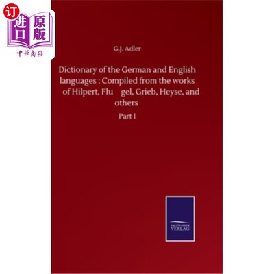 海外直订Dictionary of the German and English languages: Compiled from the works of Hilpe 德语和英语词典：由H