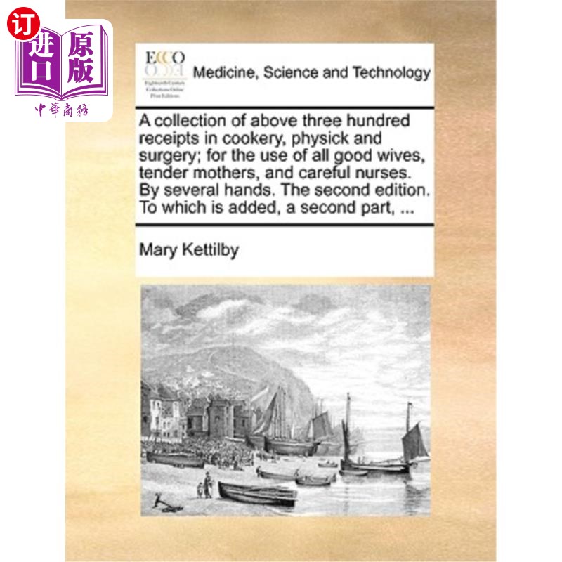 海外直订医药图书A Collection of Above Three Hundred Receipts in Cookery, Physick and Surgery; Fo 《三百多份烹饪、内