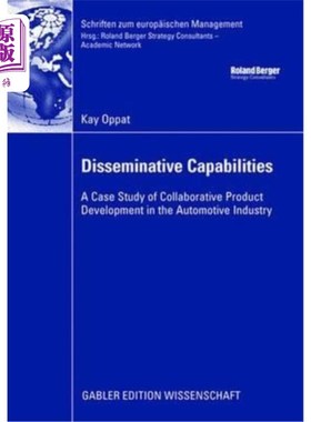 海外直订Disseminative Capabilities: A Case Study of Collaborative Product Development in 传播能力：汽车工业协同产品