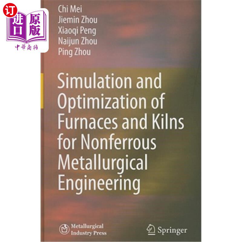 海外直订Simulation and Optimization of Furnaces and Kilns for Nonferrous Metallurgical E 有色冶金工程炉窑模拟与优化