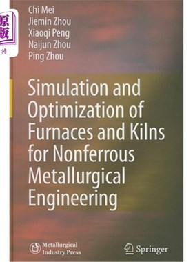 海外直订Simulation and Optimization of Furnaces and Kilns for Nonferrous Metallurgical E 有色冶金工程炉窑模拟与优化