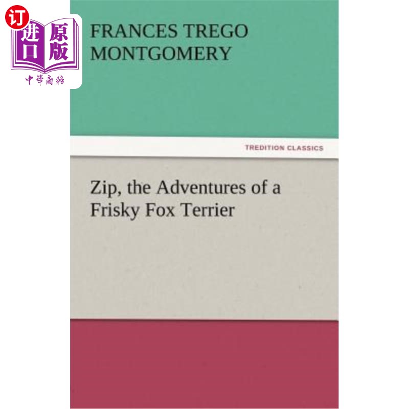 海外直订Zip, the Adventures of a Frisky Fox Terrier Zip，一只活泼的猎狐犬的冒险故事
