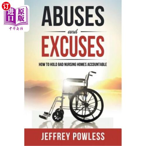 海外直订医药图书Abuses and Excuses: How to Hold Bad Nursing Homes Accountable 滥用与借口:如何让糟糕的疗养院负起责任