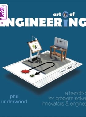 海外直订Art of ENGINEERING: a handbook for problem solvers, innovators & engineers 工程的艺术：一本为问题解决者、创
