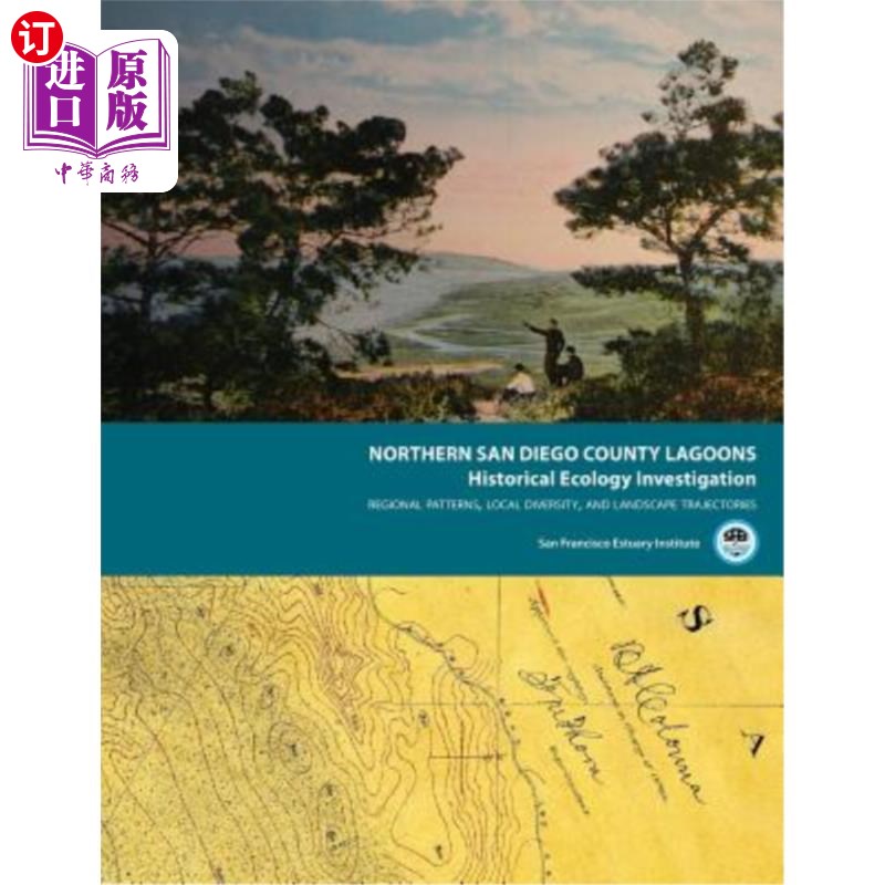 海外直订Northern San Diego County Lagoons Historical Ecology Investigation: Regional Pat 圣地亚哥县北部泻湖历史生态