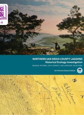 海外直订Northern San Diego County Lagoons Historical Ecology Investigation: Regional Pat 圣地亚哥县北部泻湖历史生态