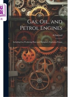 海外直订Gas, Oil, and Petrol Engines: Including Gas Producing Plant and Humphrey Explosi 采购产品天然气，石油和汽油